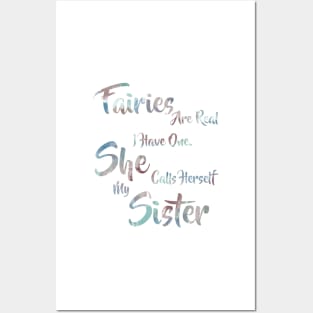 Faries are real, I have one. She calls herself my Sister. Posters and Art